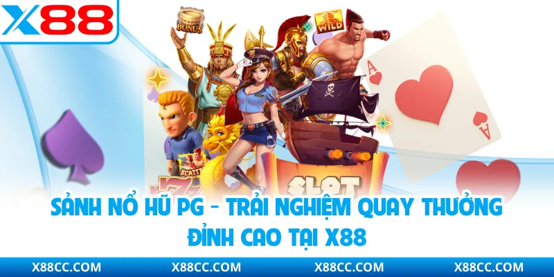 Sảnh Nổ Hũ PG - Trải Nghiệm Quay Thưởng Đỉnh Cao Tại X88 2 Sảnh Nổ Hũ PG - Trải Nghiệm Quay Thưởng Đỉnh Cao Tại X88