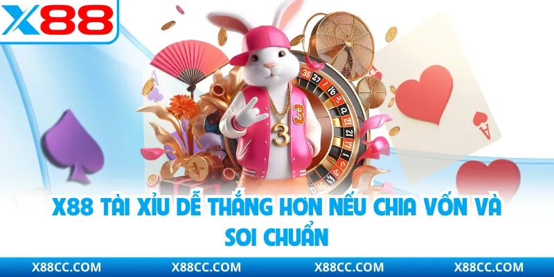 X88 Tài Xỉu - Cược Dễ Hiểu, Xác Suất Trúng Cao Cho Hội Viên 4 X88 tài xỉu dễ thắng hơn nếu chia vốn và soi chuẩn